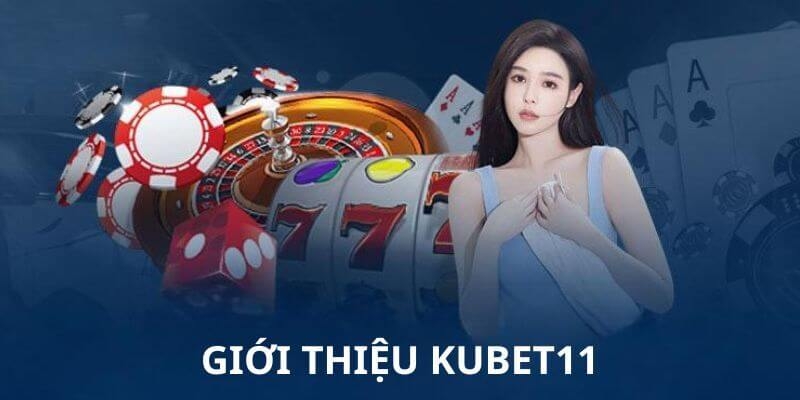 Giới thiệu về sảnh cá cược hấp dẫn Kubet11